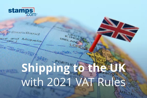Shipping to the UK with 2021 VAT Rules