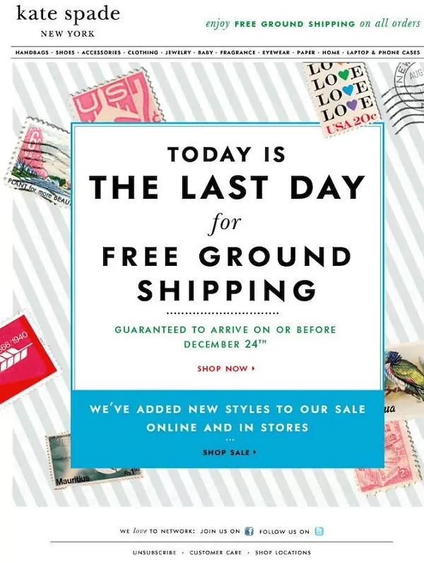 Example of an email sent by KateSpade.com messaging the last day to receive free ground shipping.